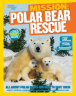 National Geographic Kids Mission: Polar Bear Rescue: All About Polar Bears and How to Save Them (NG Kids Mission: Animal Rescue) By Nancy Castaldo, Karen Seve Cover Image
