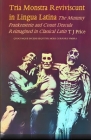 Tria Monstra in Lingua Latina Reviviscunt: The Mummy, Frankenstein and Count Dracula Reimagined in Latin By T. J. Price Cover Image