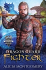 Dragon Guard Fighter: Dragon Guard of the Northern Isles Book 4 By Alicia Montgomery Cover Image