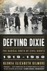Defying Dixie: The Radical Roots of Civil Rights, 1919-1950 By Glenda Elizabeth Gilmore Cover Image