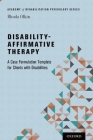 Disability-Affirmative Therapy: A Case Formulation Template for Clients with Disabilities (Academy of Rehabilitation Psychology) Cover Image
