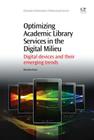 Optimizing Academic Library Services in the Digital Milieu: Digital Devices and Their Emerging Trends (Chandos Information Professional) Cover Image