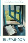 Blue Window: Poems by Deborah Gordon Cooper Cover Image