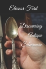 Discovering Antique Silverware Cover Image