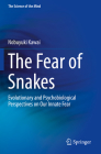 The Fear of Snakes: Evolutionary and Psychobiological Perspectives on Our Innate Fear (Science of the Mind) Cover Image