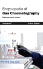 Encyclopedia of Gas Chromatography: Volume 5 (Diverse Applications) By Carol Evans (Editor) Cover Image