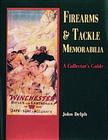 Firearms and Tackle Memorabilia By John Delph Cover Image