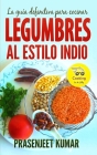 La guía definitiva para cocinar legumbres al estilo indio By Rut Gm (Translator), Elena Armas (Editor), Prasenjeet Kumar Cover Image