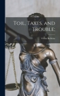 Toil, Taxes, and Trouble; Cover Image