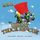 The Great Truck Rescue (Jon Scieszka's Trucktown) By Jon Scieszka, David Shannon (Illustrator), Loren Long (Illustrator), David Gordon (Illustrator) Cover Image