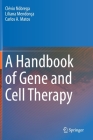 A Handbook of Gene and Cell Therapy By Clévio Nóbrega, Liliana Mendonça, Carlos A. Matos Cover Image