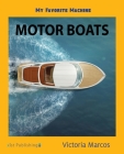My Favorite Machine: Motor Boats (My Favorite Machines) By Victoria Marcos Cover Image