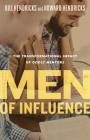Men of Influence: The Transformational Impact of Godly Mentors By Bill Hendricks, Howard Hendricks Cover Image