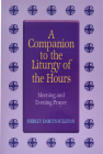 Companion to the Liturgy of the Hours: Morning and Evening Prayer By Shirley Darcus Sullivan Cover Image