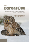 The Boreal Owl: Ecology, Behaviour and Conservation of a Forest-Dwelling Predator By Erkki Korpimäki, Harri Hakkarainen Cover Image