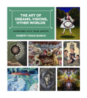 The Art of Dreams, Visions, Other Worlds: Interviews with Texas Artists Cover Image