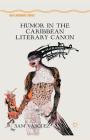 Humor in the Caribbean Literary Canon (New Caribbean Studies) By S. Vásquez Cover Image