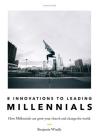 Eight Innovations to Leading Millennials: How Millennials can grow your church and change the world By Benjamin Windle, Frank Damazio (Foreword by) Cover Image