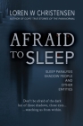 Afraid to Sleep: Sleep Paralysis, Shadow People, and Other Entities By Loren W. Christensen Cover Image