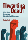 Thwarting Death: A Legal Culture of Resistance Among Colorado Death Penalty Defense Lawyers Cover Image