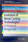Evolution of Metal Casting Technologies: A Historical Perspective (Springerbriefs in Applied Sciences and Technology) Cover Image