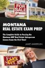 Montana Real Estate Exam Prep: The Complete Guide to Passing the Montana AMP Real Estate Salesperson License Exam the First Time! By Janet Anderson Cover Image