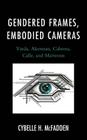 Gendered Frames, Embodied Cameras: Varda, Akerman, Cabrera, Calle, and Maïwenn By Cybelle H. McFadden Cover Image