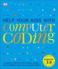Help Your Kids with Computer Coding: A Unique Step-by-Step Visual Guide, from Binary Code to Building Games Cover Image