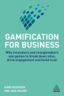 Gamification for Business: Why Innovators and Changemakers Use Games to Break Down Silos, Drive Engagement and Build Trust By Sune Gudiksen, Jake Inlove Cover Image
