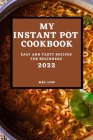 My Instant Pot Cookbook 2022: Easy and Tasty Recipes for Beginners By Mel Low Cover Image