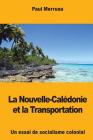 La Nouvelle-Calédonie et la Transportation: Un essai de socialisme colonial By Paul Merruau Cover Image