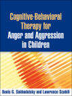 Cognitive-Behavioral Therapy for Anger and Aggression in Children By Denis G. Sukhodolsky, PhD, Lawrence Scahill, PhD Cover Image