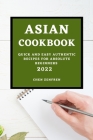 Asian Cookbook 2022: Quick and Easy Authentic Recipes for Absolute Beginners By Chen Zenfren Cover Image