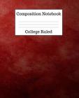 Composition Notebook College Ruled: 100 Pages - 7.5 x 9.25 Inches - Paperback - Burgundy Design By Mahtava Journals Cover Image