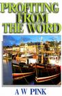 Profiting from the Word By Arthur W. Pink Cover Image