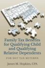Family Tax Benefits for Qualifying Child and Qualifying Relative Dependents: For 2017 Tax Returns By James Hopkins Cover Image