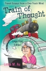 Train of Thought: Travel Essays from a One-Track Mind By Linda M. Au Cover Image