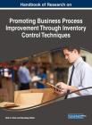 Handbook of Research on Promoting Business Process Improvement Through Inventory Control Techniques Cover Image