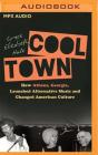 Cool Town: How Athens, Georgia, Launched Alternative Music and Changed American Culture By Grace Elizabeth Hale, Emily Cauldwell (Read by) Cover Image