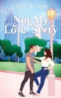 Not My Love Story By Dani McLean Cover Image