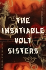 The Insatiable Volt Sisters: A Novel By Rachel Eve Moulton Cover Image