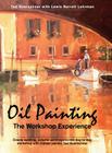 Oil Painting: The Workshop Experience By Ted Goerschner, Lewis Barrett Lehrman Cover Image