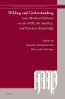 Willing and Understanding: Late Medieval Debates on the Will, the Intellect, and Practical Knowledge (Investigating Medieval Philosophy #19) By Monika Michalowska (Volume Editor), Riccardo Fedriga (Volume Editor) Cover Image