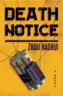 Death Notice: A Novel By Zhou Haohui, Zac Haluza (Translated by) Cover Image