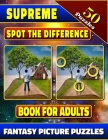 Supreme Spot the Difference Book for Adults: Fantasy Picture Puzzles: Photo Puzzle Hunt. What's Different Activity Book. Adventure Awaits! By Lucy Coldman Cover Image