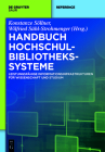 Handbuch Hochschulbibliothekssysteme: Leistungsfähige Informationsinfrastrukturen Für Wissenschaft Und Studium (de Gruyter Reference) Cover Image