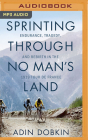 Sprinting Through No Man's Land: Endurance, Tragedy, and Rebirth in the 1919 Tour de France By Adin Dobkin, Rob Shapiro (Read by) Cover Image