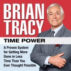 Time Power: A Proven System for Getting More Done in Less Time Than You Ever Thought Possible Cover Image