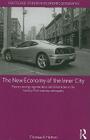 The New Economy of the Inner City: Restructuring, Regeneration and Dislocation in the Twenty-First-Century Metropolis (Routledge Studies in Economic Geography) By Thomas A. Hutton Cover Image