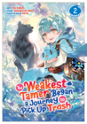 The Weakest Tamer Began a Journey to Pick Up Trash (Manga) Vol. 2 Cover Image